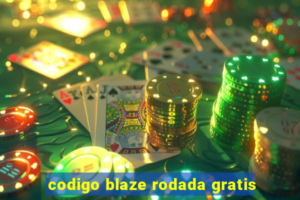 codigo blaze rodada gratis